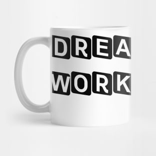 Dream Big Work Hard Mug